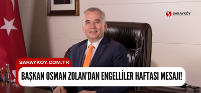 Başkan Osman Zolan’dan Engelliler Haftası mesajı!