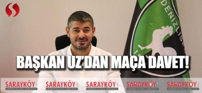 Başkan Uz’dan Maça Davet