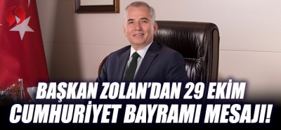 Başkan Zolan' dan 29 Ekim Cumhuriyet Bayramı mesajı!
