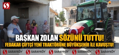 Başkan Zolan sözünü tuttu! Fedakar çiftçi yeni traktörüne Büyükşehir ile kavuştu!