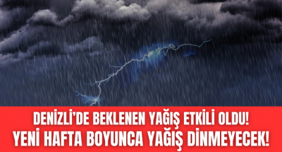 Beklenen yağmur Denizli'yi esir aldı! Meteoroloji uyardı yağışlar devam edecek!