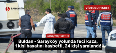 Buldan - Sarayköy yolunda feci kaza, 1 kişi hayatını kaybetti, 24 kişi yaralandı!