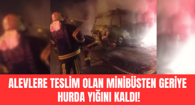 Buldan'da alevlere teslim olan minibüs küle döndü!