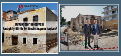 Büyükşehir Belediyesi Sarayköy Kültür Evi restorasyonu başladı!