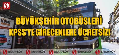 Büyükşehir Otobüsleri KPSS’ye Gireceklere Ücretsiz!