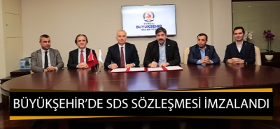 Büyükşehir’de SDS sözleşmesi imzalandı