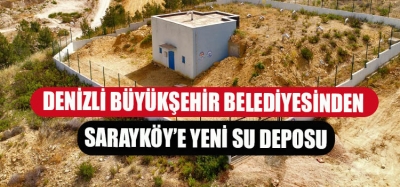 Büyükşehir’den Sarayköy'e 6 mahalle için 1.000 tonluk su deposu