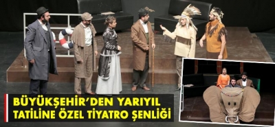 Büyükşehir’den yarıyıl tatiline özel tiyatro şenliği!