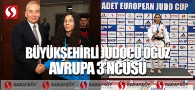 Büyükşehirli judocu Oğuz Avrupa 3'ncüsü!