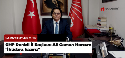 CHP Denizli İl Başkanı Ali Osman Horzum 