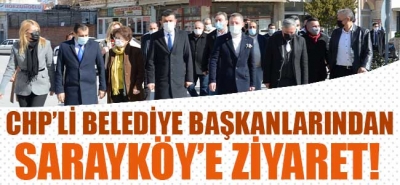 CHP'li Belediye Başkanlarından Sarayköy'e Ziyaret!