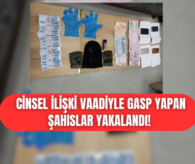 Cinsel İlişki Vaadiyle 90 bin lirayı gasp ettiler!