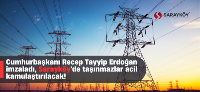 Cumhurbaşkanı Recep Tayyip Erdoğan imzaladı, Sarayköy'de taşınmazlar acil kamulaştırılacak!