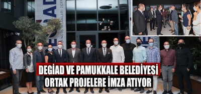 DEGİAD ve Pamukkale Belediyesi Ortak Projelere İmza Atıyor!