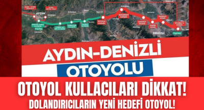 Denizli-Aydın otoyolunu kullananlar dikkat, dolandırıcılar yeni hedefi olmayın!