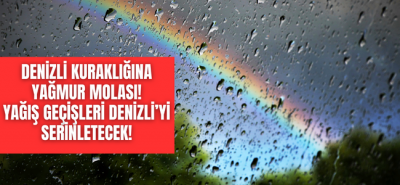 Denizli bir nebze serinleyecek! Kurak günler geride kalacak! 