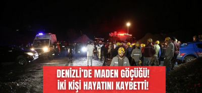 Denizli güne kara haberle uyandı, maden göçüğünde 2 kişi hayatını kaybetti! 