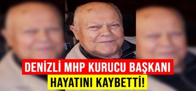 Denizli MHP Kurucu Başkanı Hayatını Kaybetti!