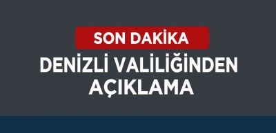 DENİZLİ VALİLİĞİNDEN ÖNEMLİ AÇIKLAMA 