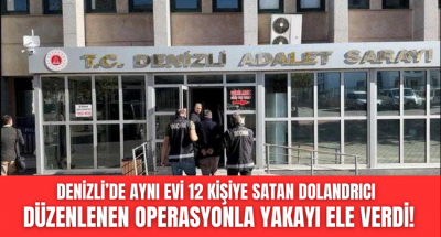Denizli'de 1 Daireyi 12 kişiye satan dolandırıcı yakayı ele verdi!