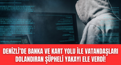 Denizli'de 35 yıl kesinleşmiş hapis cezası olan banka dolandırıcısı yakayı ele verdi!