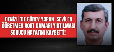 Denizli'de aort damarı yırtılan öğretmen hayata veda etti!