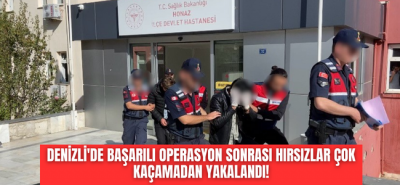 Denizli'de başarılı operasyon sonrası hırsızlar çok kaçamadan yakalandı!