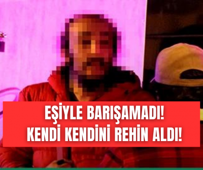 Denizli'de bir garip olay! Eşine kızdı kendi kendini rehin aldı! 