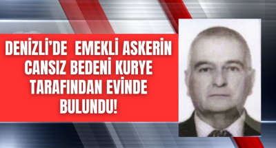 Denizli'de emekli askerin şüpheli ölümü! İntihar mı cinayet mi? 