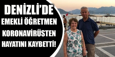 Denizli'de Emekli Öğretmen Koronavirüsten Hayatını Kaybetti!