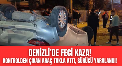 Denizli'de feci kaza!  Korkuluklara çarpan araç takla atarak durabildi! 3 araç hasar aldı!