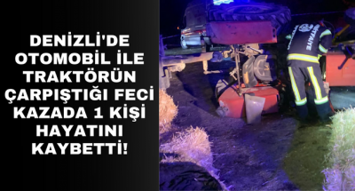 Denizli'de feci kazada can pazarı! 1 kişi hayatını kaybetti 3 kişi yaralı!