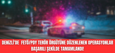 Denizli'de FETÖ/PDY Silahlı Terör Örgütü içerisinde faaliyet gösteren 7 kişi göz altına alındı
