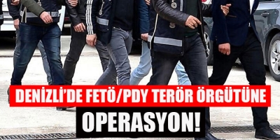 Denizli'de FETÖ/PDY Terör Örgütüne Operasyon!