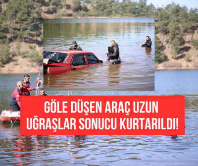 Denizli'de göle düşen araç uzun uğraşlar sonucu kurtarıldı! 