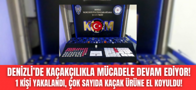 Denizli'de kaçakçılarla mücadele hız kesmeden devam ediyor! 