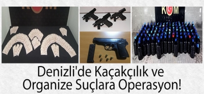 Denizli'de Kaçakçılık ve Organize Suçlara operasyon!