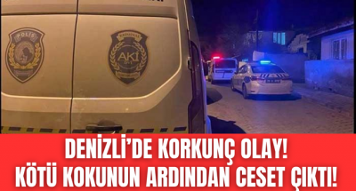 Denizli'de koku şikayeti ile girilen evden ceset çıktı! 