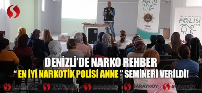 Denizli'de Narko-Rehber “En İyi Narkotik Polisi Anne” semineri verildi!