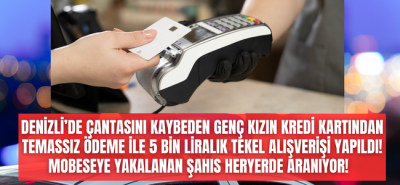 Denizli'de pişkin hırsız çaldığı kart ile 5 bin liralık tekel alışverişi yaptı! 