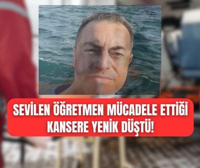 Denizli'de sevilen  öğretmen kansere yenik düştü!
