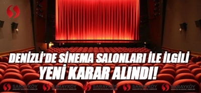 Denizli'de sinema salonları ile ilgili yeni karar alındı!