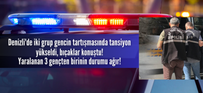 Denizli'de sokak ortasında dehşet!  Gençlerin tartışmasında bıçaklar konuştu, 3 kişi yaralandı!