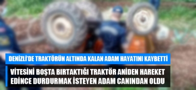 Denizli'de talihsiz adam traktörü durdurmak isterken canından oldu!