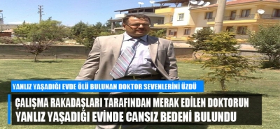 Denizli'de yanlız yaşayan doktorun gizemli ölümü!