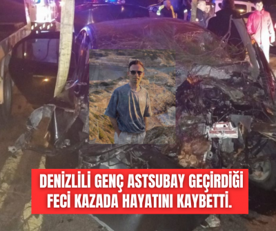 Denizlili astsubay feci kazada hayatını kaybetti!