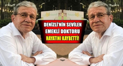 Denizli'nin sevilen emekli doktoru hayatını kaybetti!