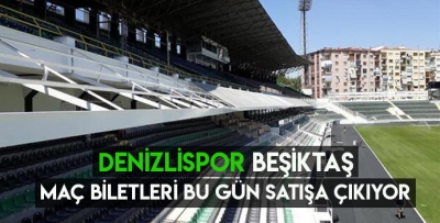 Denizlispor, Beşiktaş maçı için biletler bugün satışa çıkıyor