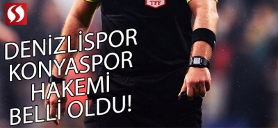 Denizlispor - Konyaspor Maçının Hakemi Belli Oldu!