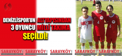 Denizlispor'un altyapısından 3 oyuncu milli takıma seçildi!